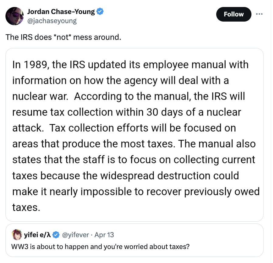 screenshot - Jordan ChaseYoung The Irs does not mess around. In 1989, the Irs updated its employee manual with information on how the agency will deal with a nuclear war. According to the manual, the Irs will resume tax collection within 30 days of a nucl